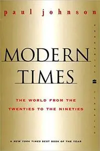 Modern Times: The World from the Twenties to the Nineties, Revised Edition (Perennial Classics)