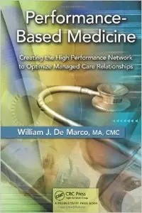 Performance-Based Medicine: Creating the High Performance Network to Optimize Managed Care Relationships