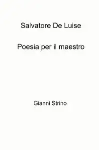 Salvatore De Luise: Poesia per il maestro
