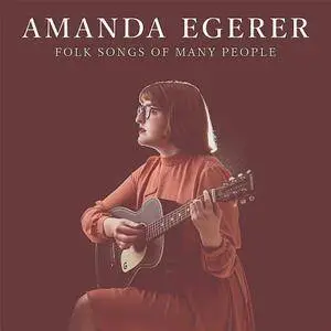 Amanda Egerer - Folk Songs Of Many People (2016)
