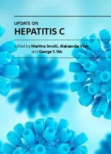 "Update on Hepatitis C" ed. by Martina Smolic, Aleksandar Vcev and George Y. Wu