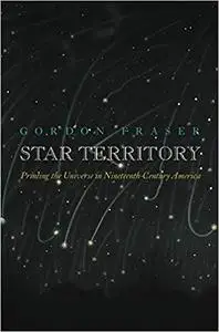 Star Territory: Printing the Universe in Nineteenth-Century America