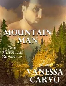 «Mountain Man: Four Historical Romances» by Vanessa Carvo