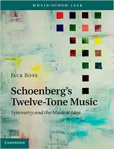 Schoenberg's Twelve-Tone Music: Symmetry and the Musical Idea (Repost)