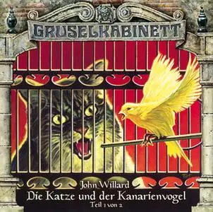 «Gruselkabinett - Folge 84: Die Katze und der Kanarienvogel - Teil 1» by John Willard