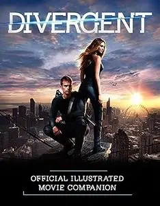 Divergent Official Illustrated Movie Companion (Divergent Series)