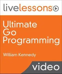 Ultimate Go Programming LiveLessons [Updated]