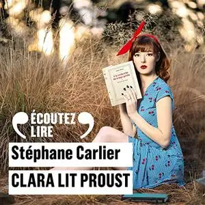 Stéphane Carlier, "Clara lit Proust"
