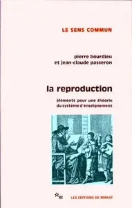 Pierre Bourdieu, Jean-Claude Passeron, "La Reproduction : éléments d'une théorie du système d'enseignement"