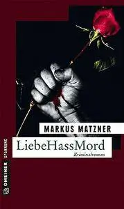 Markus Matzner - LiebeHassMord