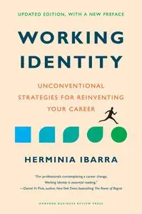 Working Identity: Unconventional Strategies for Reinventing Your Career, Updated Edition, With a New Preface