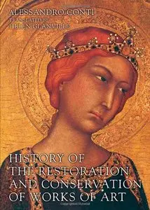 History of the Restoration and Conservation of Works of Art by Alessandro Conti, Helen Glanville (Repost)