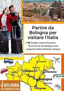 Partire da Bologna per visitare l'Italia