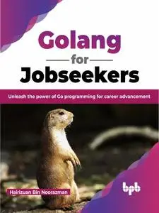 Golang for Jobseekers: Unleash the power of Go programming for career advancement