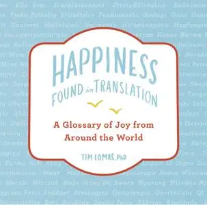 Happiness—Found in Translation: A Glossary of Joy from Around the World