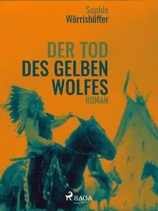 «Der Tod des gelben Wolfes» by Sophie Wörrishöffer