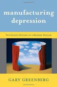 Manufacturing Depression: The Secret History of a Modern Disease (Repost)