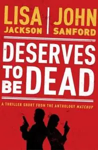 «Deserves to Be Dead» by John Sandford,Lisa Jackson