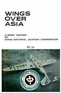 Wings Over Asia 2: A Brief History of China National Aviation Corporation