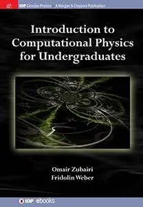 Introduction to Computational Physics for Undergraduates (IOP Concise Physics)