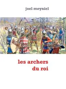 Joël Meyniel, "Les archers du roi"