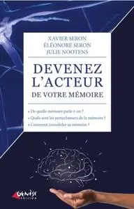 Xavier Seron, Eléonore Seron, Julie Nootens, "Devenez l'acteur de votre mémoire"