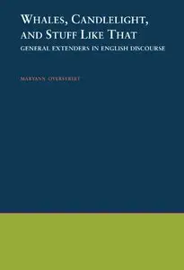 Maryann Overstreet - Whales, Candlelight, and Stuff Like That: General Extenders in English Discourse
