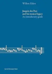 Josquin des Prez and His Musical Legacy: An Introductory Guide (Repost)