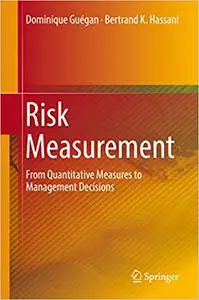 Risk Measurement: From Quantitative Measures to Management Decisions (Repost)
