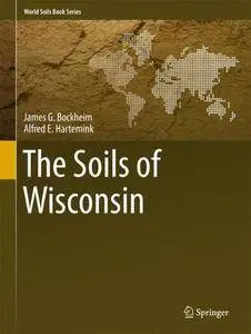 The Soils of Wisconsin (World Soils Book Series)