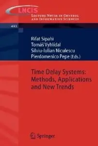 Time Delay Systems: Methods, Applications and New Trends [Repost]