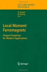 Local-Moment Ferromagnets: Unique Properties for Modern Applications