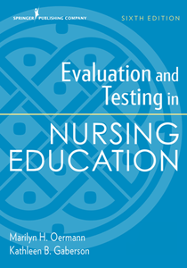 Evaluation and Testing in Nursing Education, Sixth Edition