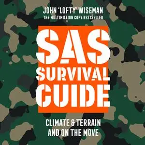 «SAS Survival Guide – Climate & Terrain and On the Move» by John ‘Lofty’ Wiseman