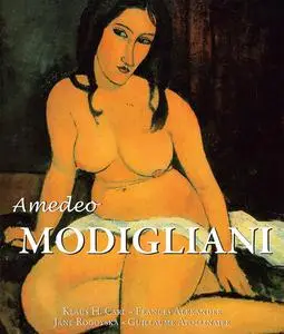 «Amedeo Modigliani» by Carl Klaus, Frances Alexander, Guillaume Apollinaire, Jane Rogoyska, Patrick Bade