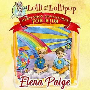 «Lolli and the Lollipop (Meditation Adventures for Kids - volume 1)» by Elena Paige