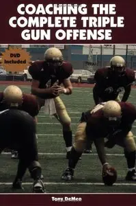 Coaching the Complete Triple Gun Offense by Tony Demeo