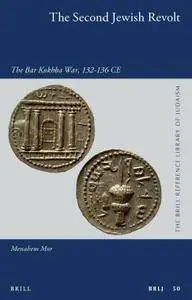The Second Jewish Revolt: The Bar Kokhba War, 132-136 CE (repost)