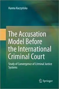 The Accusation Model Before the International Criminal Court: Study of Convergence of Criminal Justice Systems