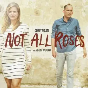 Corey Nolen & Ashley Spurling - Not All Roses (2018)