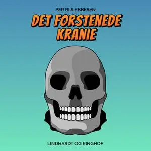 «Det forstenede kranie» by Per Riis Ebbesen