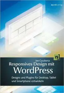 Responsives Design mit WordPress: Designs und Plugins für Desktop, Tablet und Smartphone entwickeln