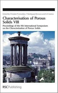 Characterisation of Porous Solids VIII: Proceedings of the 8th International Symposium on the Characterisation... (repost)