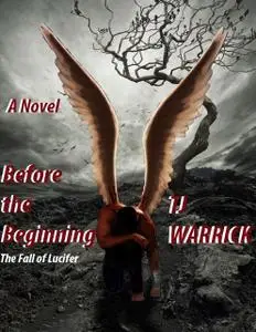 «Before the Beginning: The Fall of Lucifer» by TJ Warrick