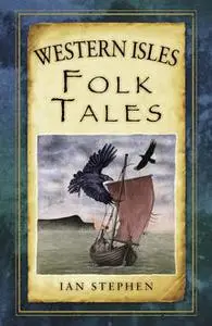«Western Isles Folk Tales» by Ian Stephen