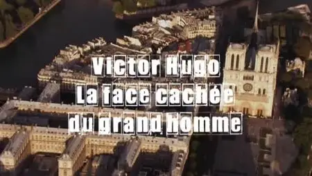 (Fr2) Secrets d'histoire - Victor Hugo, la face cachée du grand homme (2012)