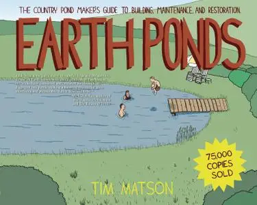 Earth Ponds: The Country Pond Maker's Guide to Building, Maintenance, and Restoration, 3rd Edition