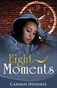 «Eight Moments» by Carmen L Hendrix