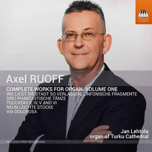 Jan Lehtola - Axel Ruoff: Complete Music for Organ, Volume One (2020)