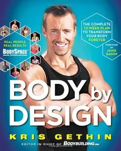 Body By Design: The Complete 12-Week Plan to Transform Your Body Forever